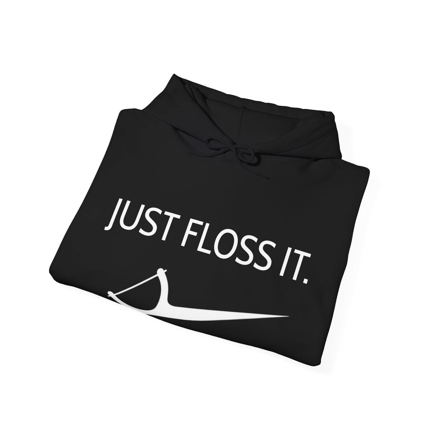 Unisex “JUST FLOSS IT.”  Hooded Sweatshirt