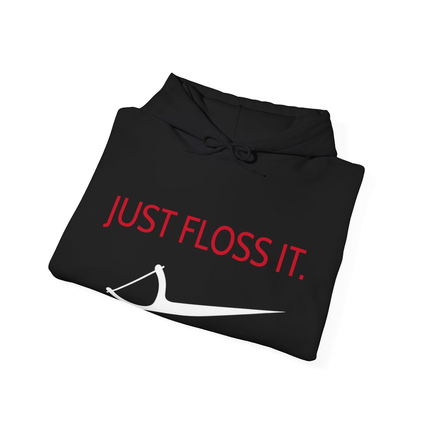 Unisex “JUST FLOSS IT.”  Hooded Sweatshirt