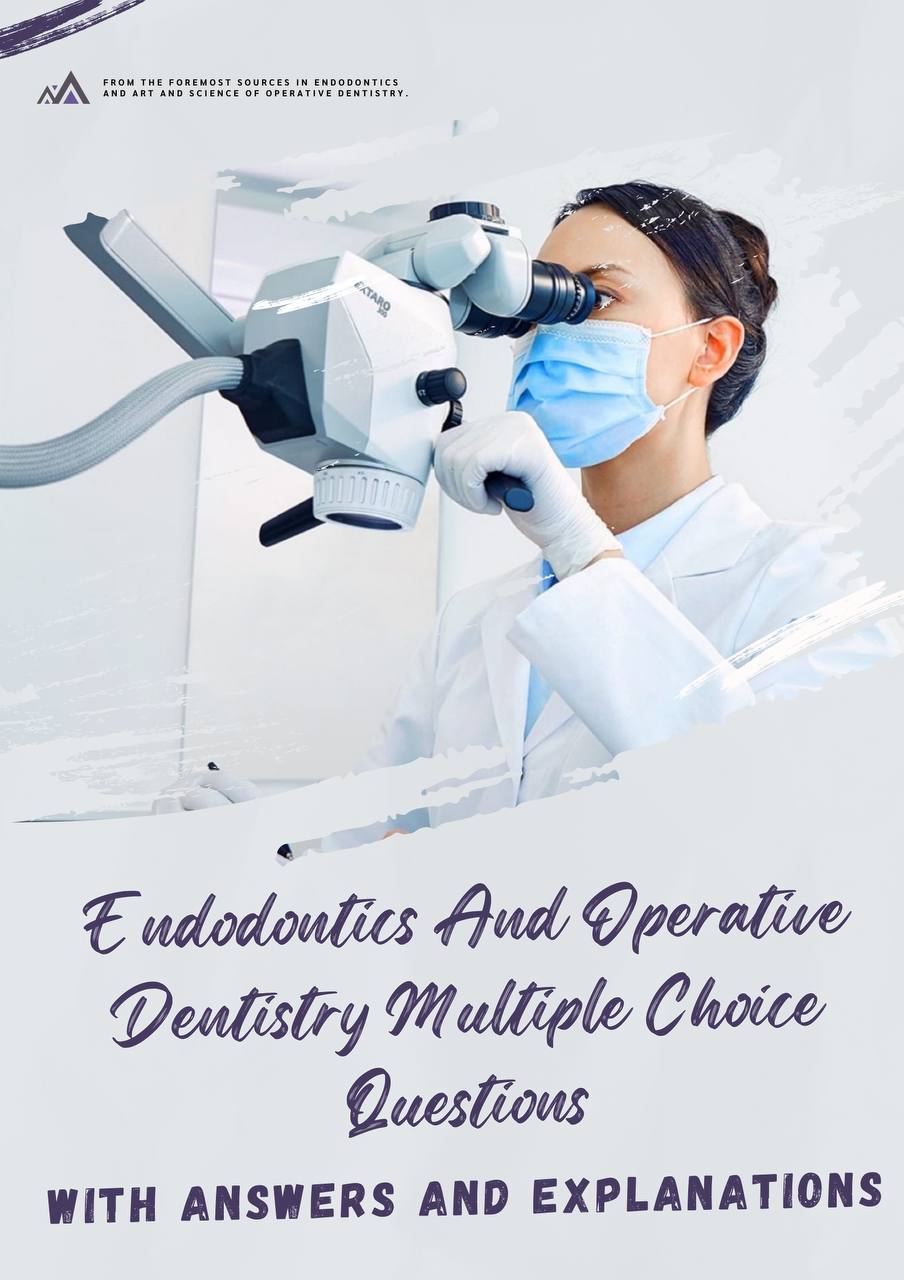 Endodontics And Operative Dentistry Mastery: 250 Comprehensive Multiple-Choice Questions with Answers and Detailed Explanations